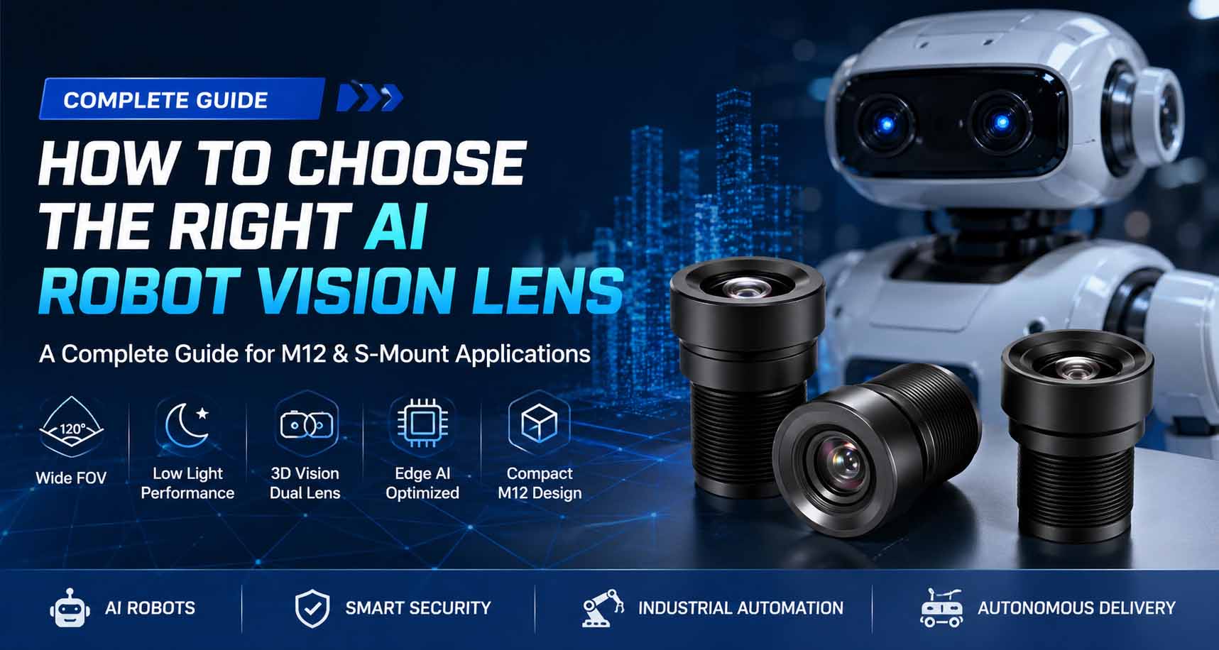 How to Choose the Right AI Robot Vision Lens: A Complete Guide for M12 & S-Mount Applications