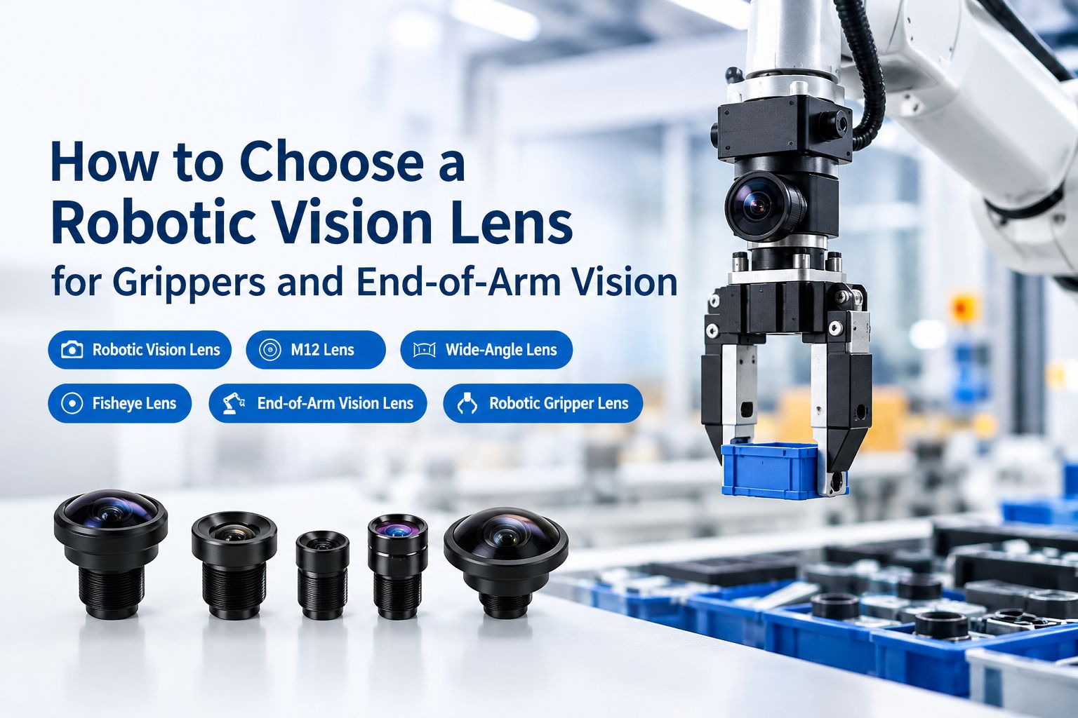 How to Choose a Camera Lens for Robotic Grippers and End-of-Arm Vision